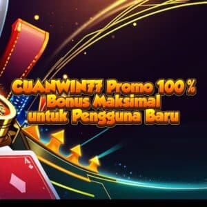 CUANWIN77 Promo 100%: Bonus Maksimal untuk Pengguna Baru